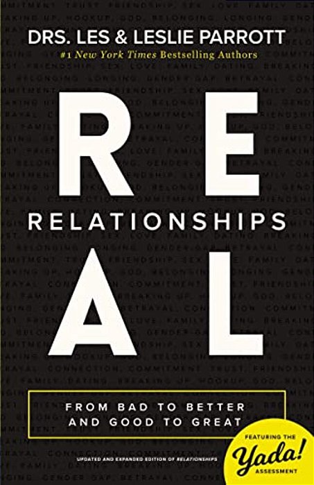 Real Relationships: From Bad To Better And Good To Great-..