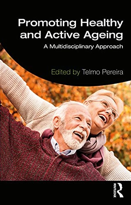Promoting Healthy And Active Ageing: A Multidisciplinary Approach-..