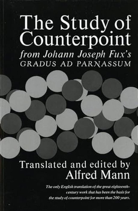 The Study Of Counterpoint: From Johann Joseph Fux's Gradus Ad Parnassum-..