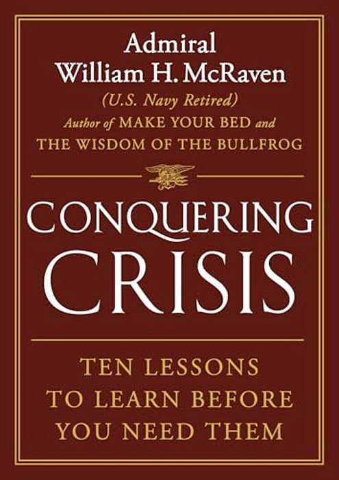 Conquering Crisis: Ten Lessons To Learn Before You Need Them-..