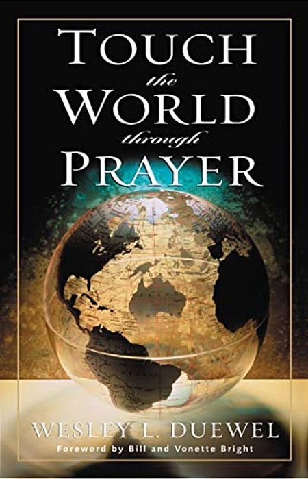 Touch The World Through Prayer: A Guide To Powerful Intercessory Prayers-..