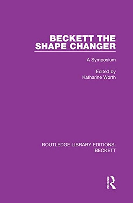 Beckett The Shape Changer: A Symposium-..