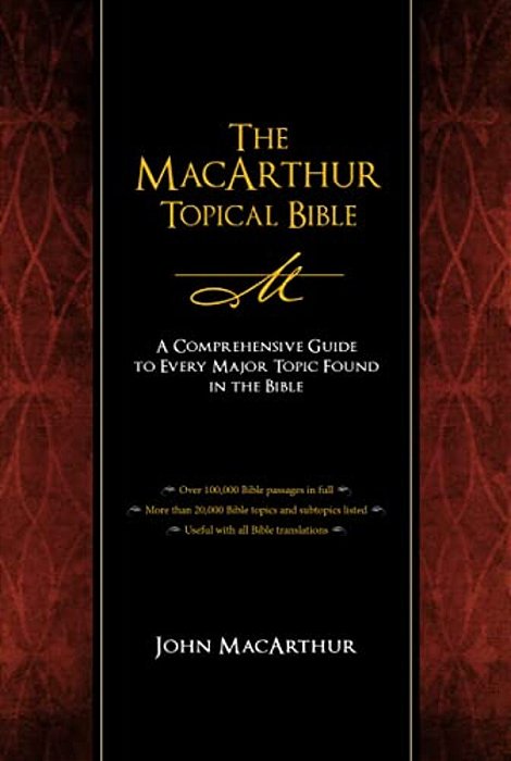 The Macarthur Topical Bible-..