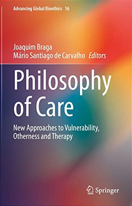 Philosophy Of Care: New Approaches To Vulnerability, Otherness And Therapy-..