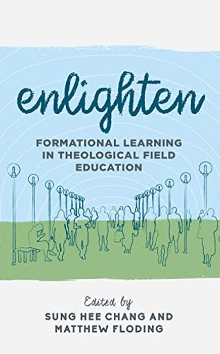 Enlighten: Formational Learning In Theological Field Education-..