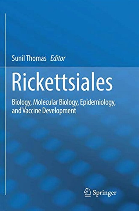 Rickettsiales: Biology, Molecular Biology, Epidemiology, And Vaccine Development-..