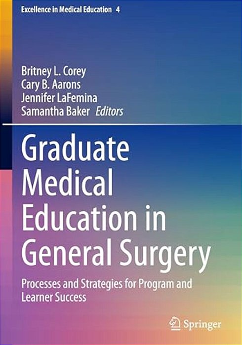 Graduate Medical Education In General Surgery: Processes And Strategies For Program And Learner Success-..