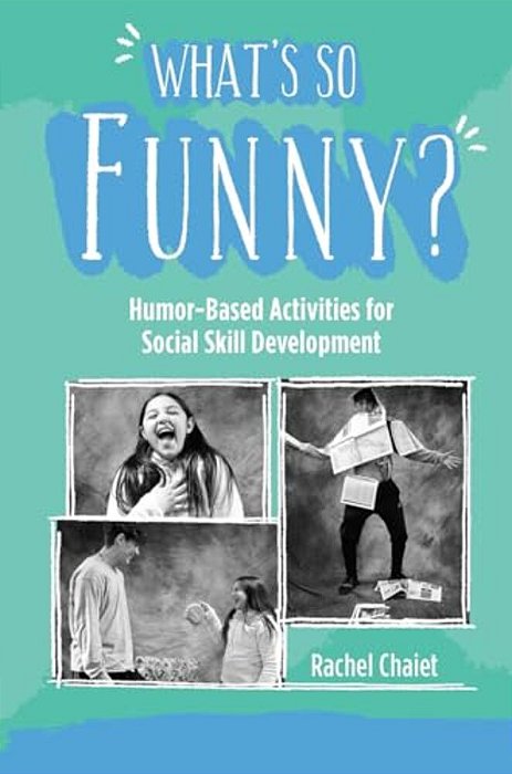 What's So Funny?: Humor-Based Activities For Social Skill Development-..