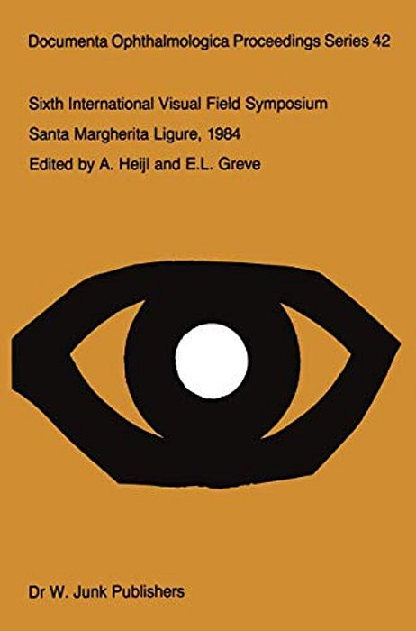 Sixth International Visual Field Symposium: Santa Margherita Ligure, May 27-31, 1984-..