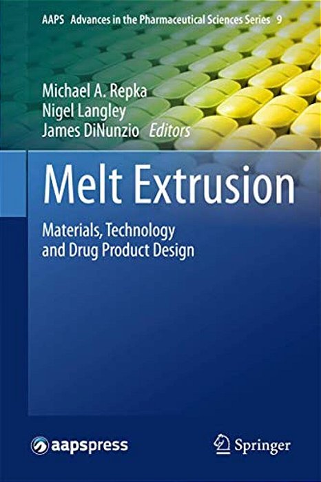 Melt Extrusion: Materials, Technology And Drug Product Design-..