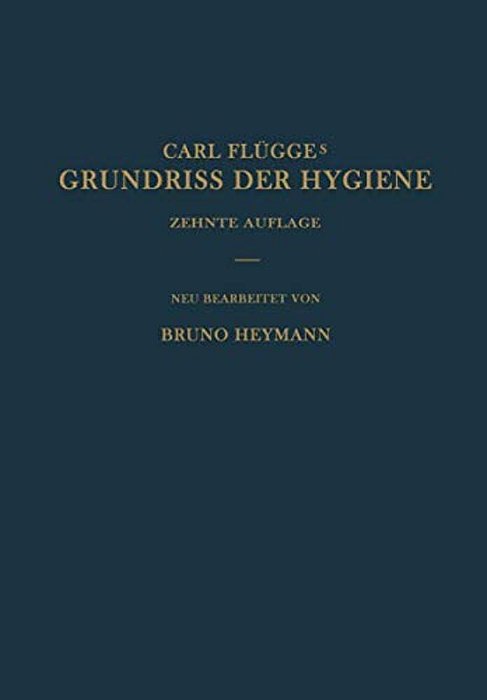 Grundriss Der Hygiene: Für Studierende Und Praktische Ärzte Medizinal- Und Verwaltungsbeamte-..