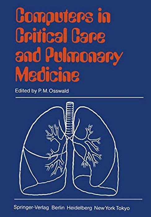Computers In Critical Care And Pulmonary Medicine: 6Th Annual International Symposium Heidelberg, June 4-7, 1984-..