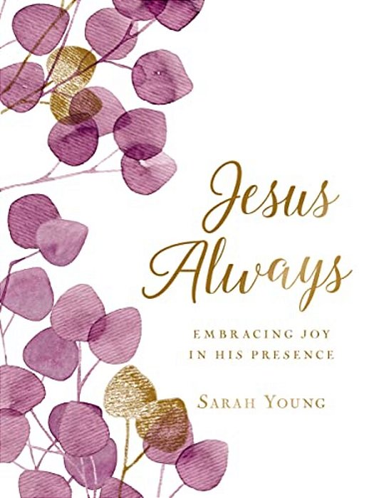 Jesus Always, Large Text Cloth Botanical Cover, With Full Scriptures: Embracing Joy In His Presence (A 365-Day Devotional)-..