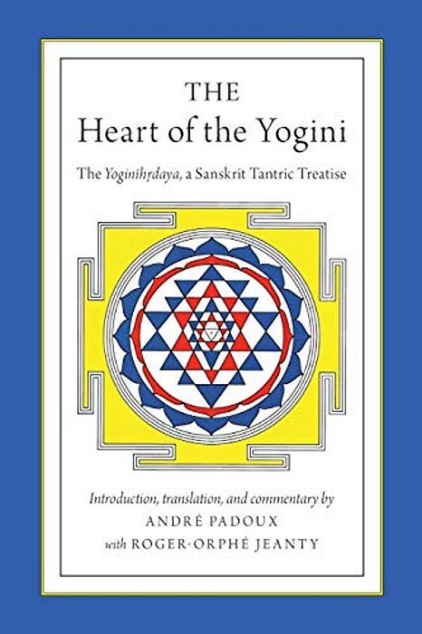 The Heart Of The Yogini: The Yoginihrdaya, A Sanskrit Tantric Treatise-..