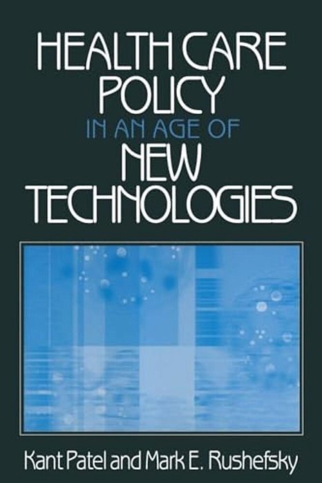 Health Care Policy In An Age Of New Technologies-..