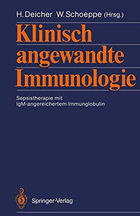 Klinisch Angewandte Immunologie: Sepsistherapie Mit Igm-Angereichertem Immunglobulin-..
