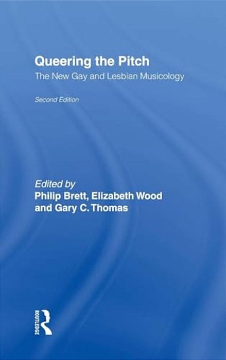 Queering The Pitch: The New Gay And Lesbian Musicology-..