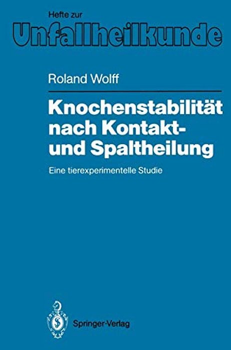 Knochenstabilität Nach Kontakt- Und Spaltheilung: Eine Tierexperimentelle Studie-..