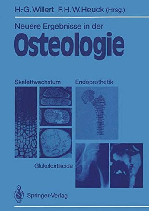 Neuere Ergebnisse In Der Osteologie: Skelettwachstum - Endoprothetik Glukokortikoide Osteologia 4-..