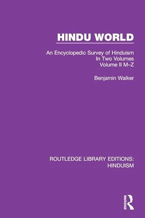 Hindu World: An Encyclopedic Survey Of Hinduism. In Two Volumes. Volume II M-z-..