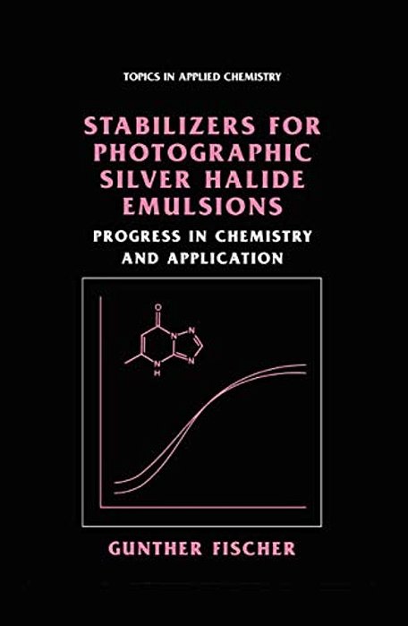 Stabilizers For Photographic Silver Halide Emulsions: Progress In Chemistry And Application-..