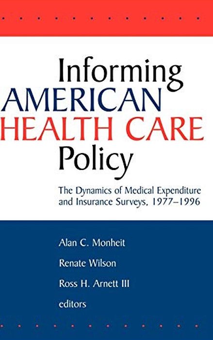 Informing American Health Care Policy: The Dynamics Of Medical Expenditure And Insurance Surveys, 1977-1996-..
