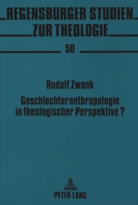 Geschlechteranthropologie In Theologischer Perspektive?: Zur Phaenomenologie Des Geschlechtlichen In Hans Urs Von Balthasars Theodramatik-..