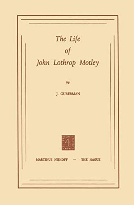 The Life Of John Lothrop Motley-..