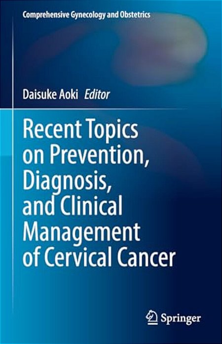 Recent Topics On Prevention, Diagnosis, And Clinical Management Of Cervical Cancer-..