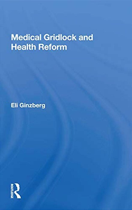Medical Gridlock And Health Reform-..
