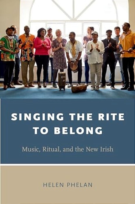 Singing The Rite To Belong: Ritual, Music, And The New Irish-..