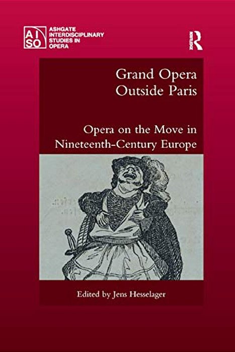 Grand Opera Outside Paris: Opera On The Move In Nineteenth-Century Europe-..