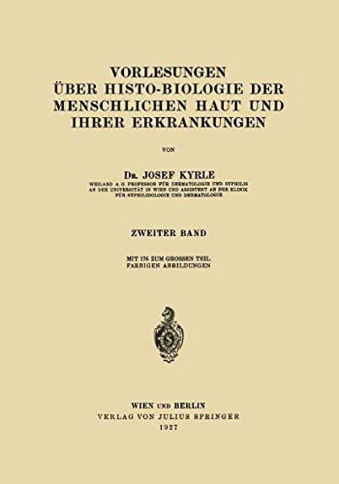 Vorlesungen Über Histo-Biologie Der Menschlichen Haut Und Ihrer Erkrankungen: 2. Band-..