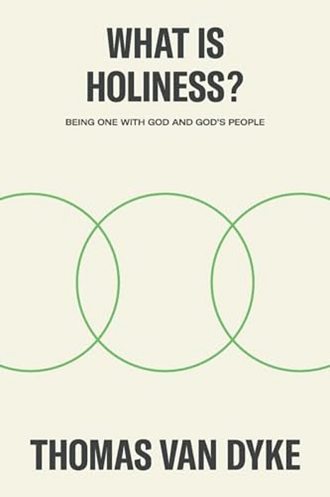What Is Holiness?: Being One With God And God's People-..