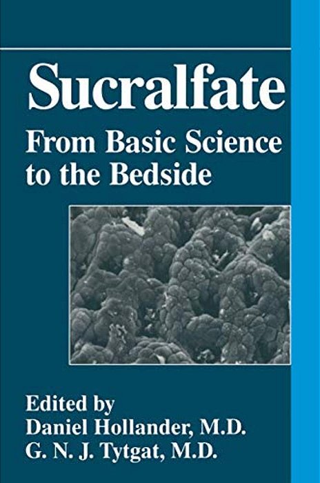 Sucralfate: From Basic Science To The Bedside-..