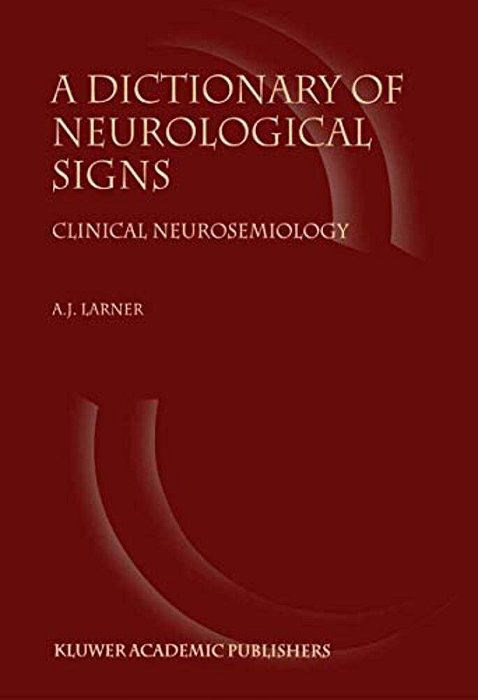 A Dictionary Of Neurological Signs: Clinical Neurosemiology-..