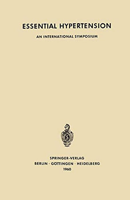 Essential Hypertension: An International Symposium. Berne, June 7Th-10th, 1960 Sponsored By Ciba-..