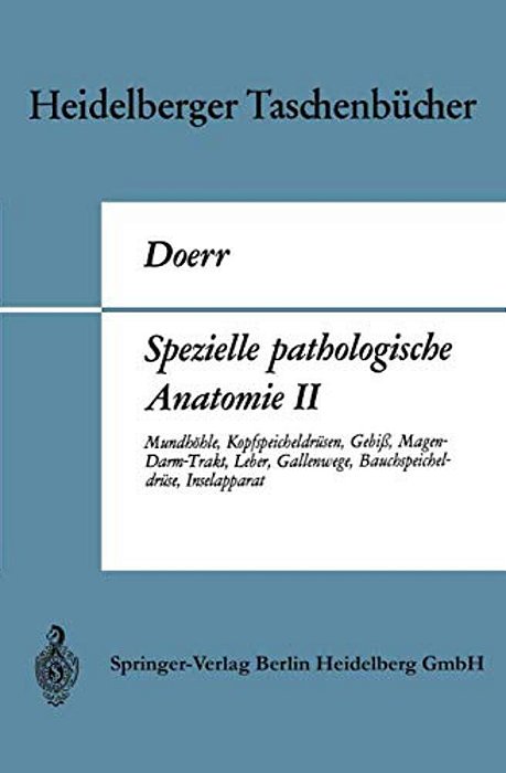 Spezielle Pathologische Anatomie II: Mundhöhle, Kopfspeicheldrüsen, Gebiß, Magen-Darm-trakt, Leber, Gallenwege, Bauchspeicheldrüse, Inselapparat-..