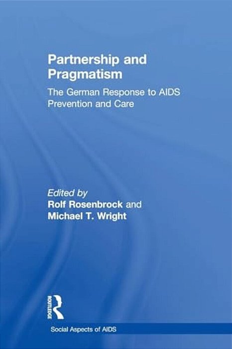 Partnership And Pragmatism: The German Response To Aids Prevention And Care-..