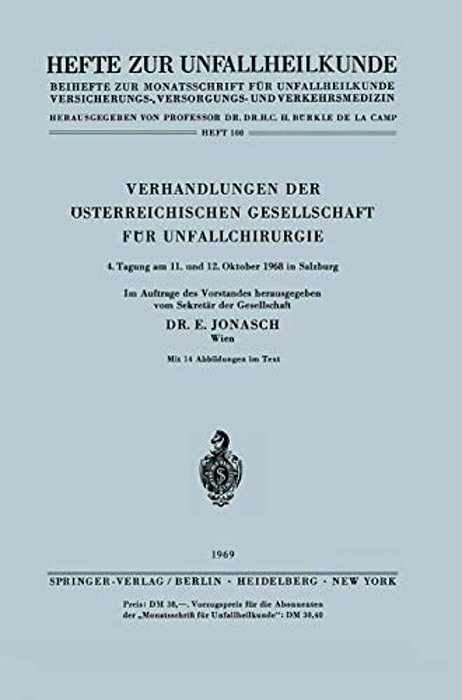 Verhandlungen Der Österreichischen Gesellschaft Für Unfallchirurgie: 4. Tagung Am 11. Und 12. Oktober 1968 In Salzburg-..