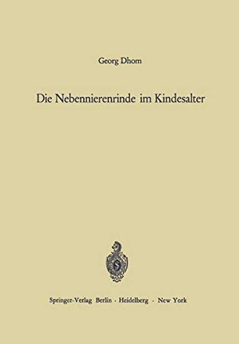 Die Nebennierenrinde Im Kindesalter: Orthologie Und Pathologie-..