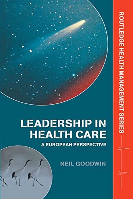 Leadership In Health Care: A European Perspective-..