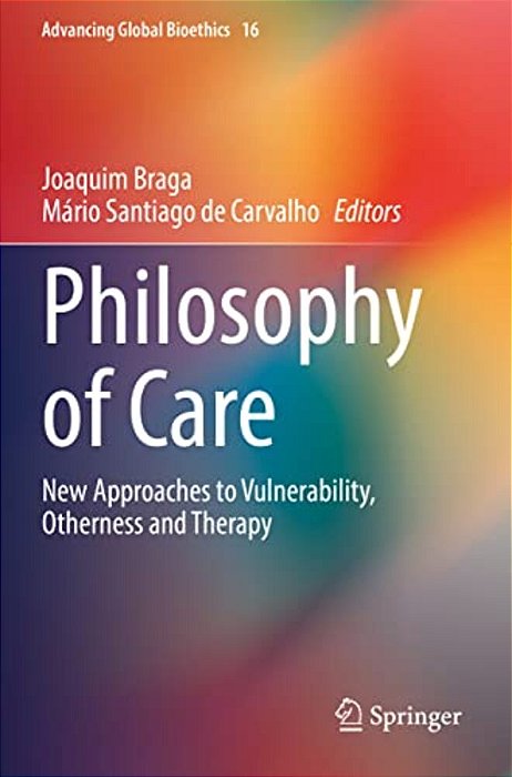 Philosophy Of Care: New Approaches To Vulnerability, Otherness And Therapy-..