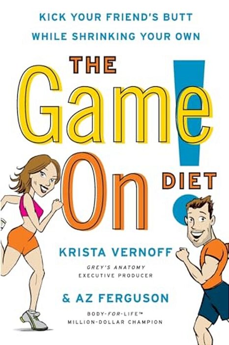 The Game On! Diet: Kick Your Friend's Butt While Shrinking Your Own-..