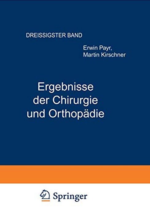 Ergebnisse Der Chirurgie Und Orthopädie: Dreissigster Band-..
