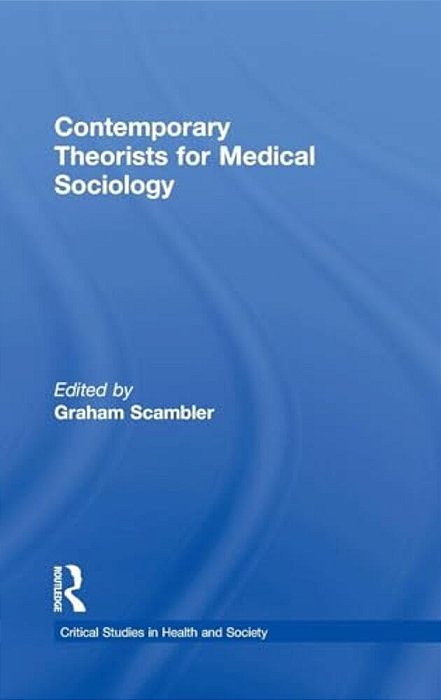 Contemporary Theorists For Medical Sociology-..