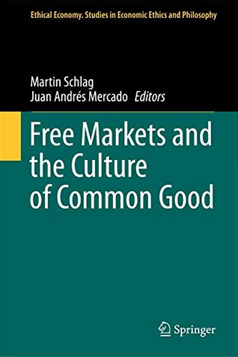 Free Markets And The Culture Of Common Good-..