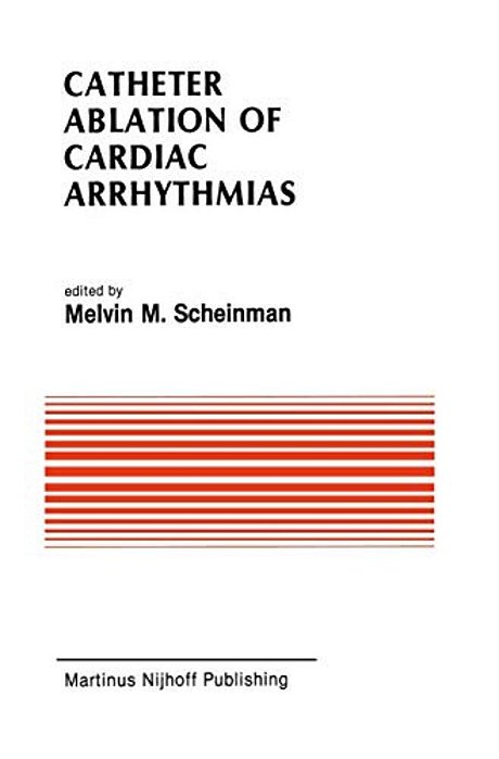 Catheter Ablation Of Cardiac Arrhythmias: Basic Bioelectrical Effects And Clinical Indications-..