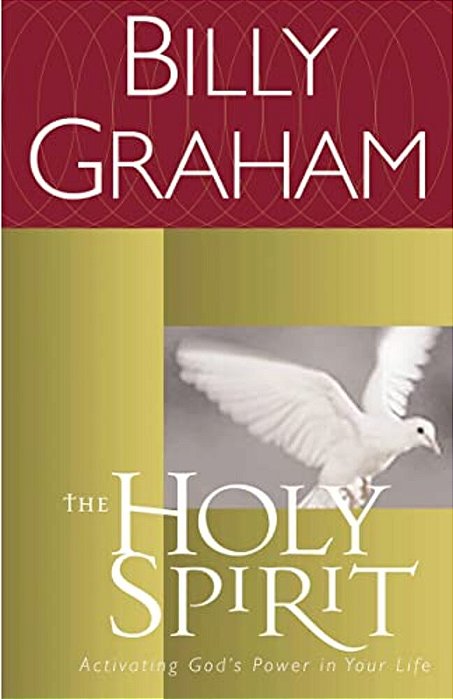 The Holy Spirit: Activating God's Power In Your Life-..