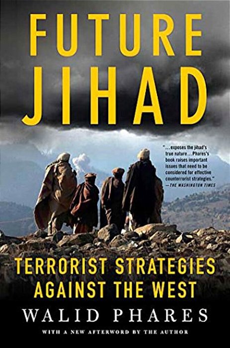 Future Jihad: Terrorist Strategies Against America-..